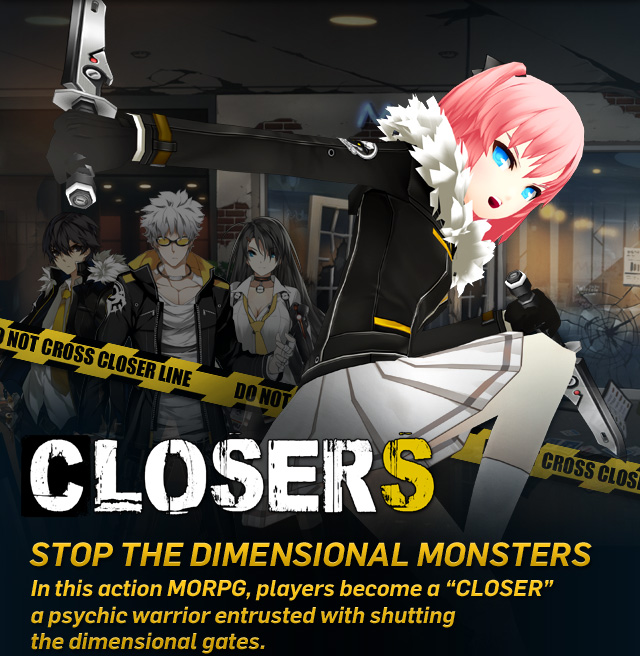 CLOSERS Stop the Dimensional Monsters - In this action MORPG, players become a “closer,” a psychic warrior entrusted with shutting the dimensional gates.